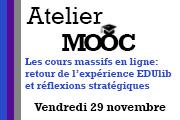 Atelier MOOC - Les cours massifs en ligne: retour de l’expérience EDUlib et réflexions stratégiques Atelier MOOC - Les cours massifs en ligne: retour de l’expérience EDUlib et réflexions stratégiques