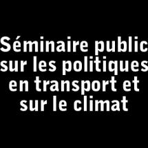 Séminaire public sur les politiques en transport et sur le climat au Québec, en Californie et en Ontario