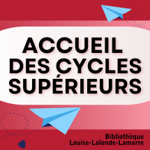 La Bibliothèque accueille les cycles supérieurs!