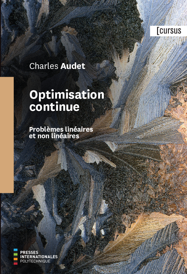Le livre «Optimisation continue – Problèmes linéaires et non linéaires» écrit par le professeur Charles Audet Le livre «Optimisation continue – Problèmes linéaires et non linéaires» écrit par le professeur Charles Audet