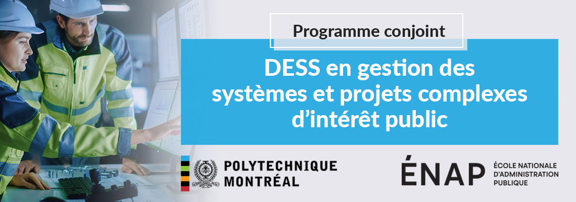 Bannière - DESS en gestion des systèmes et projets complexes d'intérêt public - Polytechnique Montréal et ÉNAP